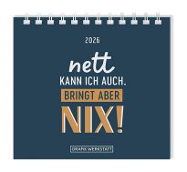 Mini-Tischkalender 2026, Nett kann ich auch